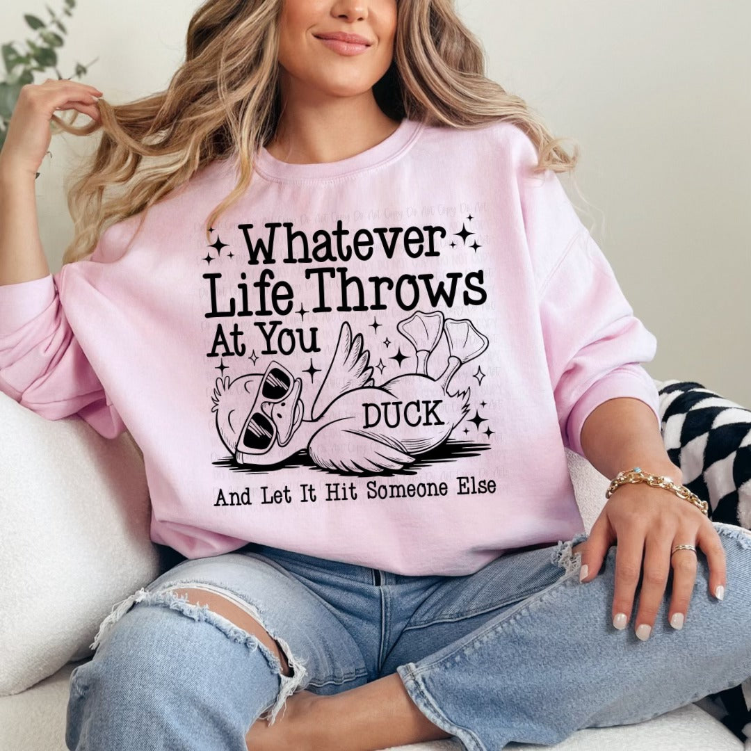 "Whatever Life Throws At You, Duck And Let It Hit Someone Else"