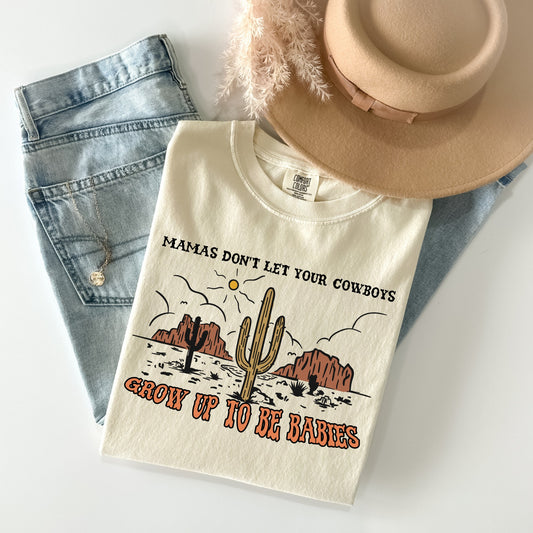 "Mamas Don't Let Your Cowboys Grow Up To Be Babies"