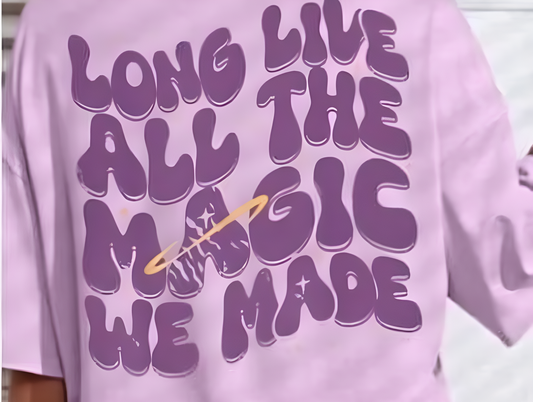 "Long Live All The Magic We Made"