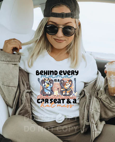 "Behind Every Mama is a Carseat & a Hot Mess"