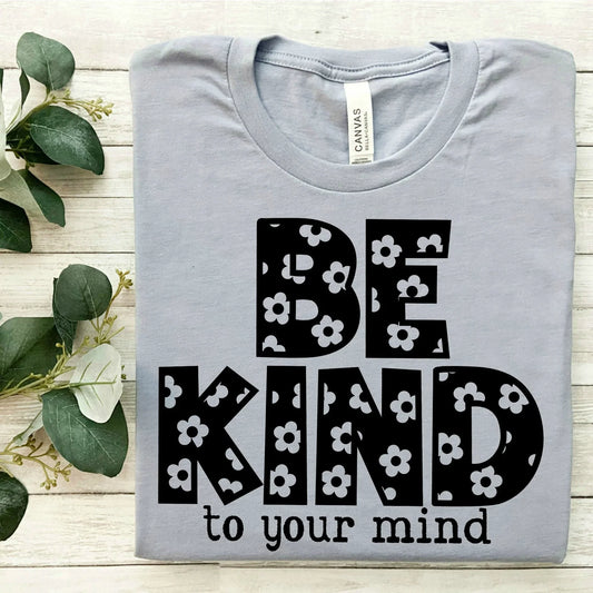 "Be Kind To Your Mind"