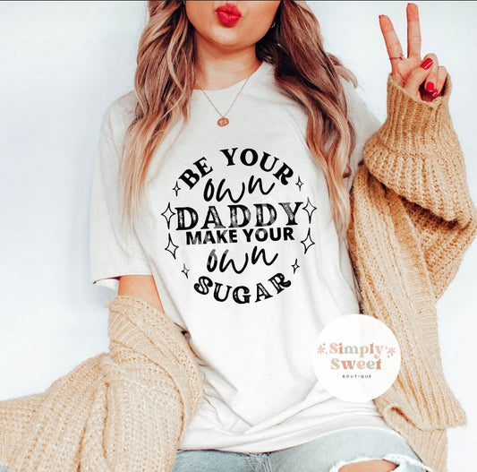 "Be Your Own Sugar Daddy"
