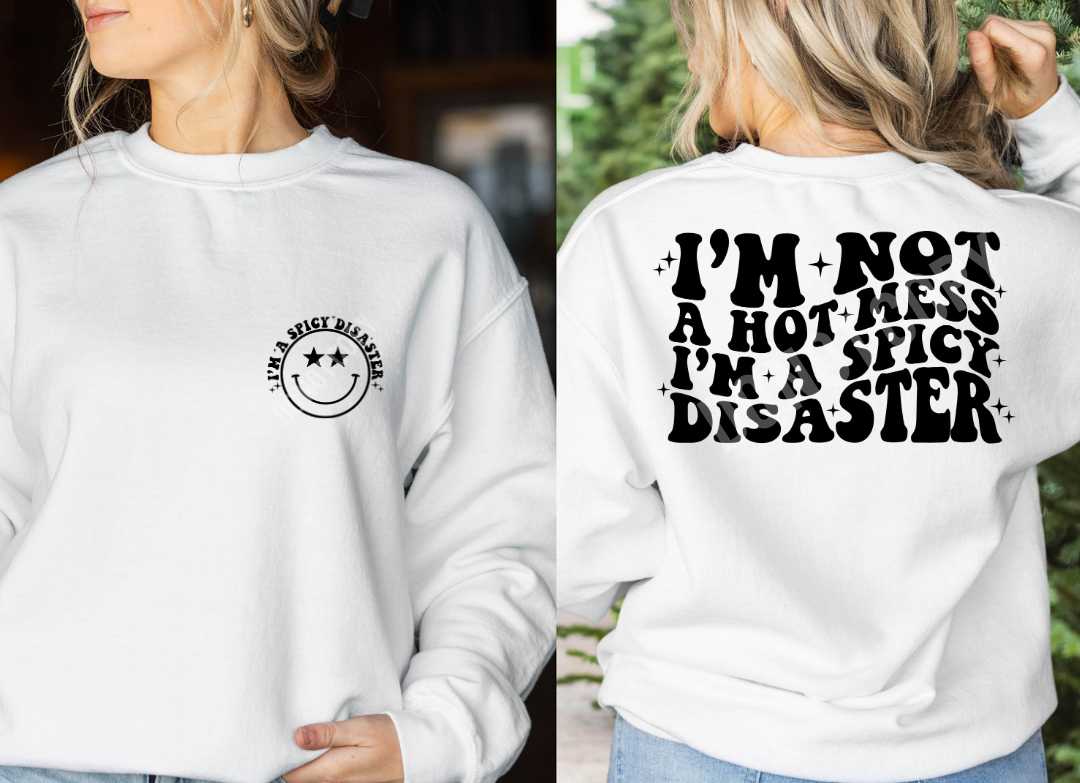 "I'm Not A Hot Mess I'm A Spicy Disaster"