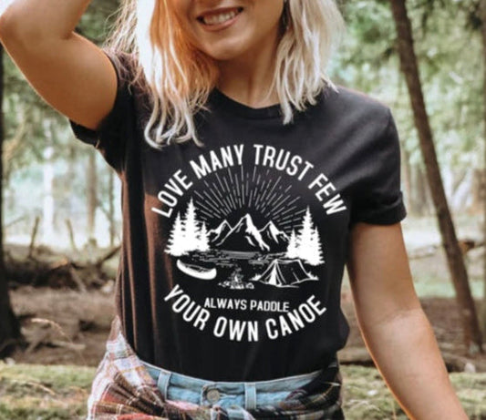 "Love Many, Trust Few, Always Paddle Your Own Canoe"