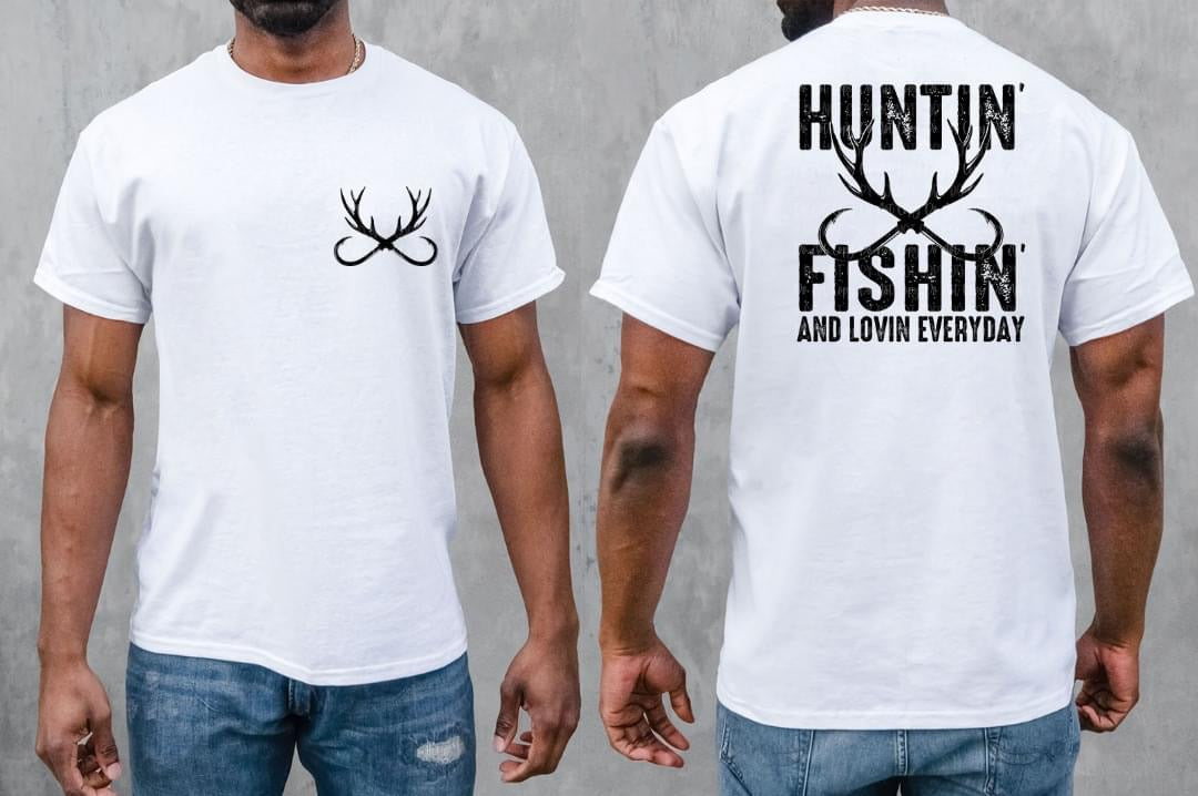 "Huntin', Fishin', And Lovin Everyday"