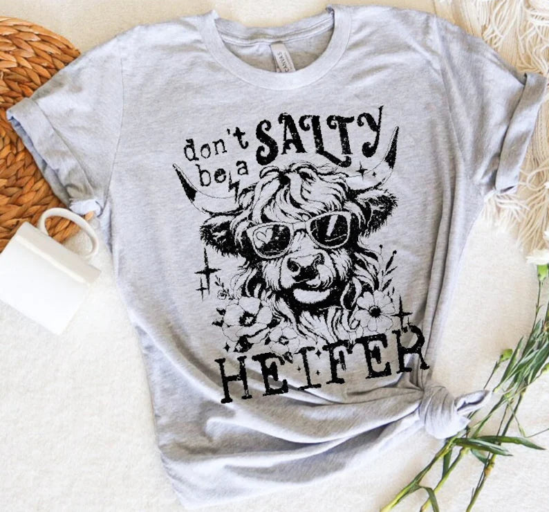 "Don't Be A Salty Heifer"