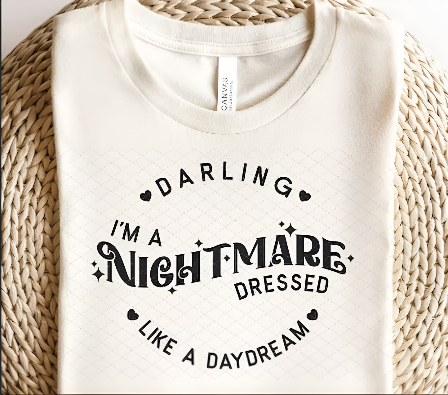 "Darling I'm A Nightmare Dressed Like A Daydream'