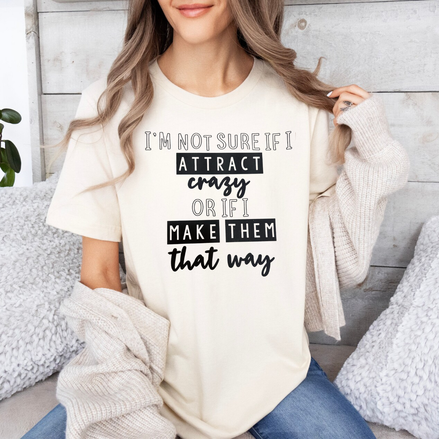 "I'm Not Sure If I Attract Crazy Or If I Make Them That Way"