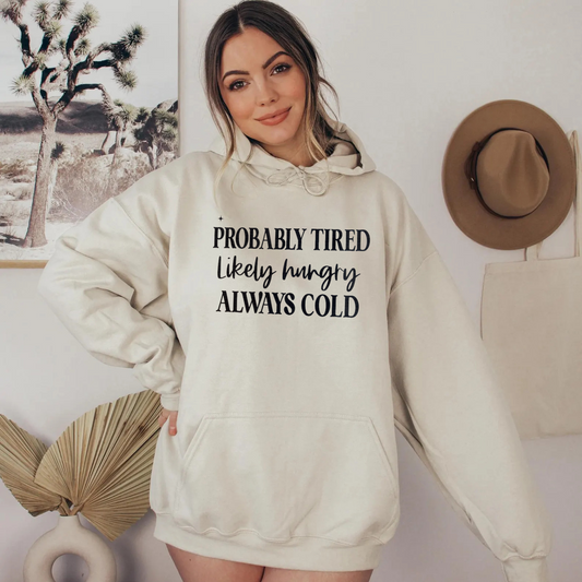 "Probably Tired Likely Hungry Always Cold"