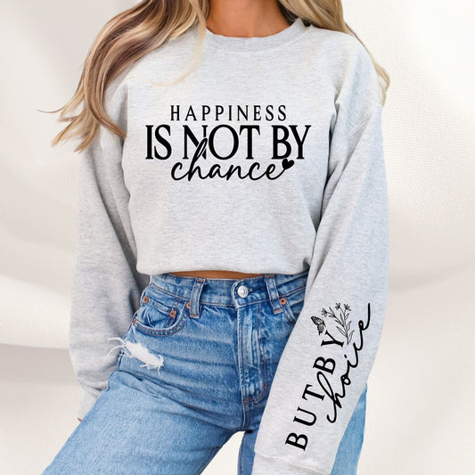 "Happiness Is Not By Chance But By Choice"