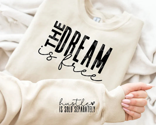 "The Dream Is Free Hustle Is Sold Separately"